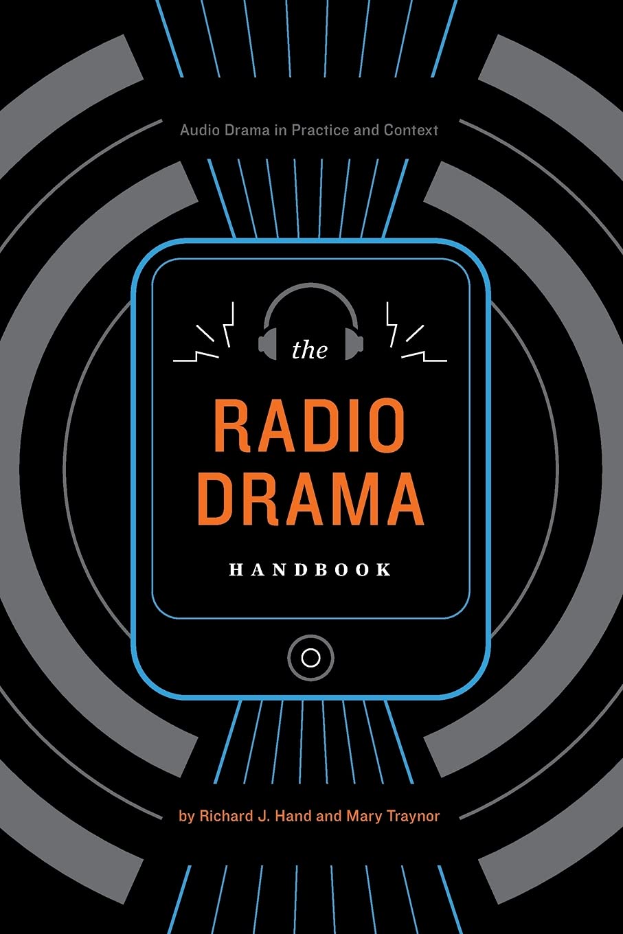 The Radio Drama Handbook: Audio Drama In Context And Practice (Audio Drama In Practice And Context)