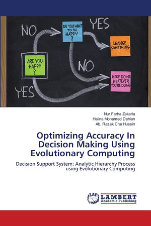 Optimizing Accuracy In Decision Making Using Evolutionary Computing: Decision Support System: Analytic Hierarchy Process using E,Used
