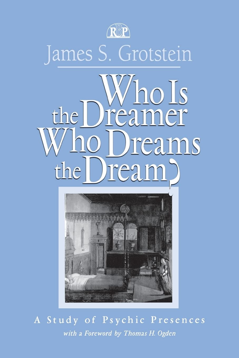 Who Is the Dreamer, Who Dreams the Dream?: A Study of Psychic Presences (Relational Perspectives Book Series),Used