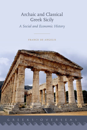 Archaic and Classical Greek Sicily: A Social and Economic History (Greeks Overseas),Used