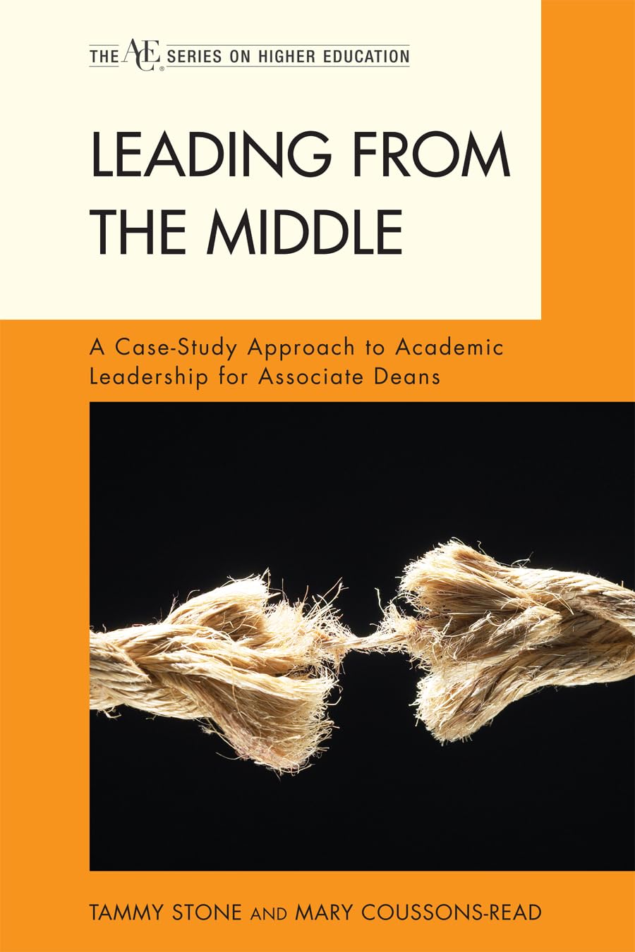 Leading from the Middle: A CaseStudy Approach to Academic Leadership for Associate and Assistant Deans (The ACE Series on Highe,Used