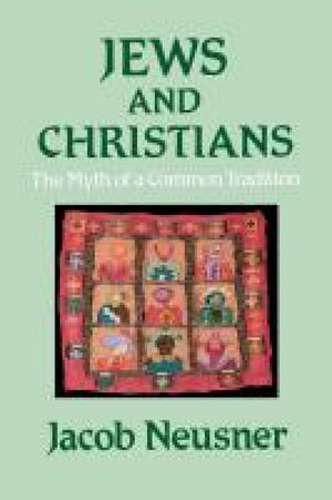 Jews and Christians: The Myth of a Common Tradition,Used