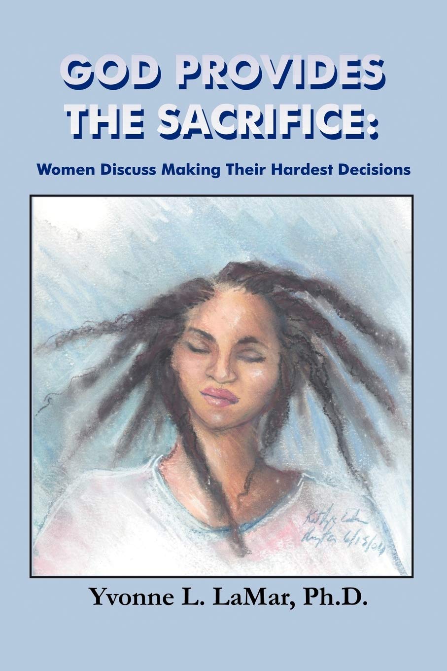 God Provides the Sacrifice: Women Discuss Making Their Hardest Decisions,Used