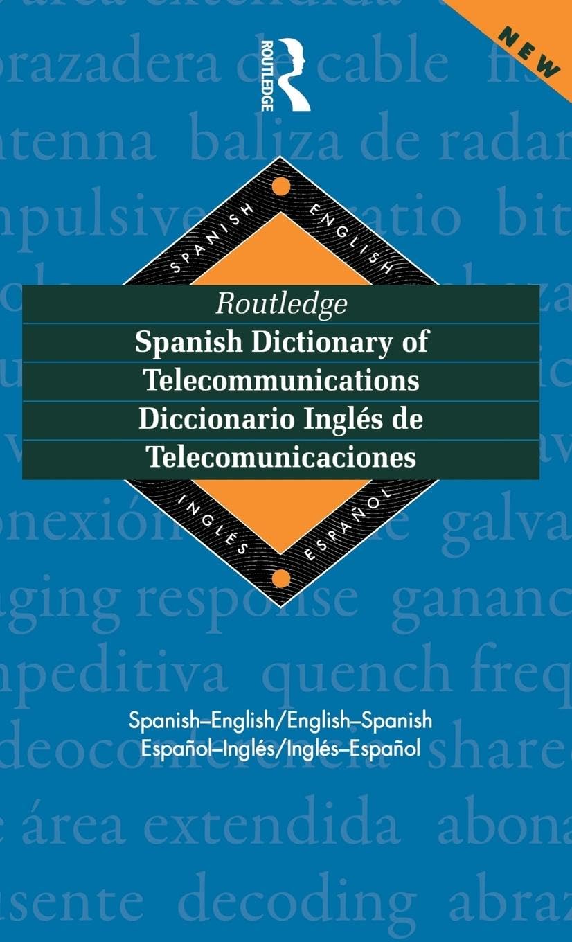 Routledge Spanish Dictionary of Telecommunications Diccionario Ingles de Telecomunicaciones: SpanishEnglish/EnglishSpanish (Ro,Used