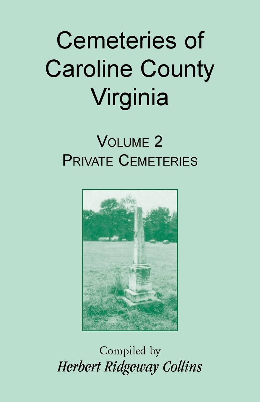 Cemeteries Of Caroline County, Virginia, Volume 2, Private Cemeteries,Used