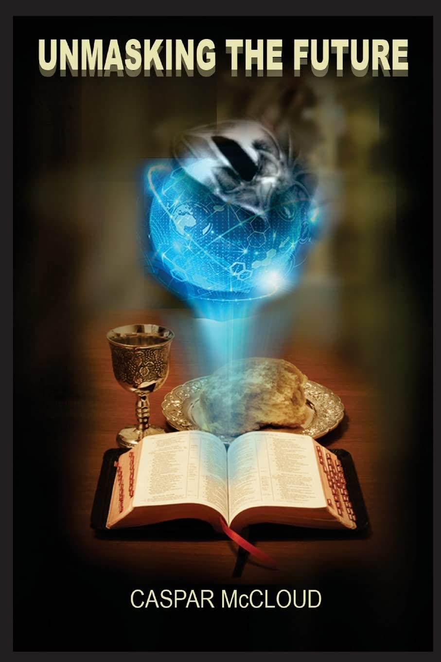 Unmasking the Future: A Guide to EndTime Prophecies and Today's Headlines,Used