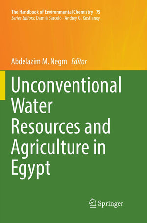 Unconventional Water Resources and Agriculture in Egypt (The Handbook of Environmental Chemistry, 75),Used