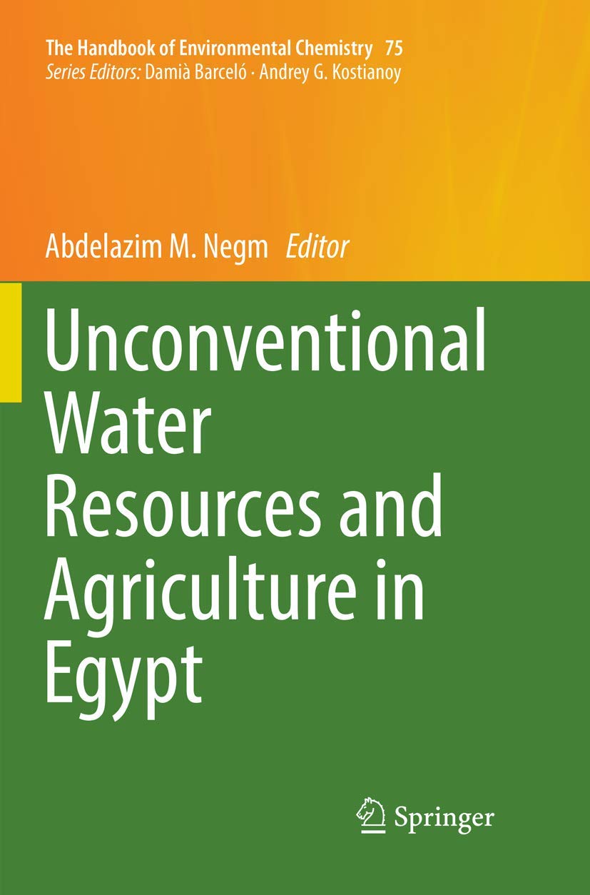 Unconventional Water Resources and Agriculture in Egypt (The Handbook of Environmental Chemistry, 75),Used
