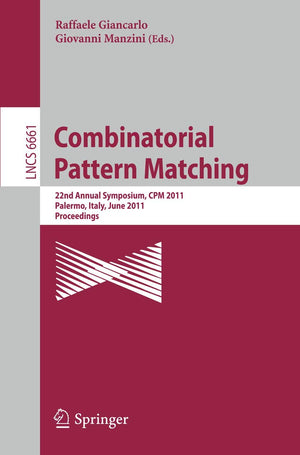 Combinatorial Pattern Matching: 22Nd Annual Symposium, Cpm 2011, Palermo, Italy, June 2729, 2011, Proceedings (Lecture Notes In