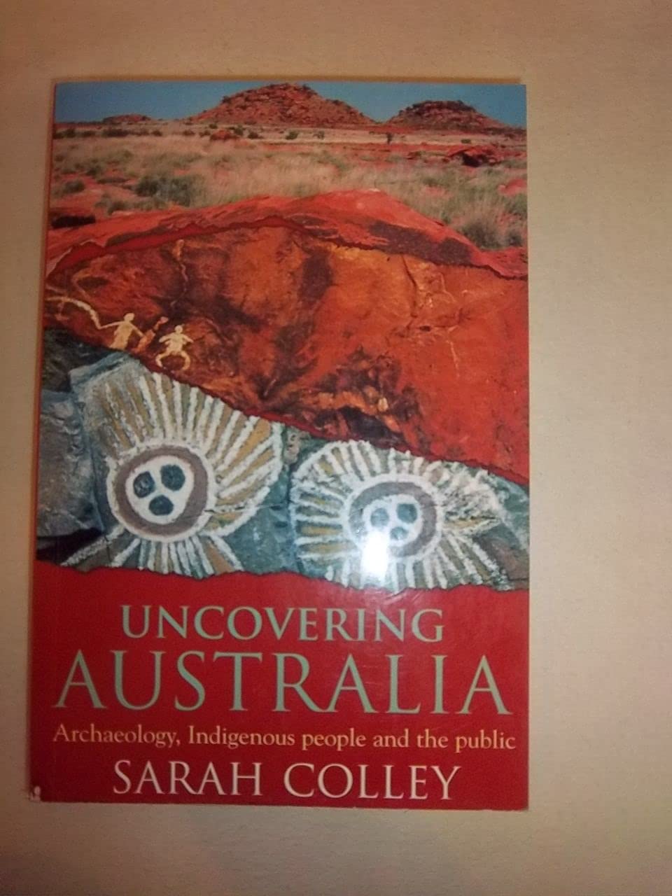 Uncovering Australia: Archaeology, Indigenous People and the Public,Used