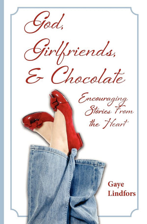 God, Girlfriends, & Chocolate: Encouraging Stories From The Heart,Used