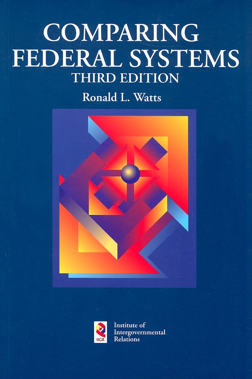 Comparing Federal Systems (Volume 50) (Queens Policy Studies Series)