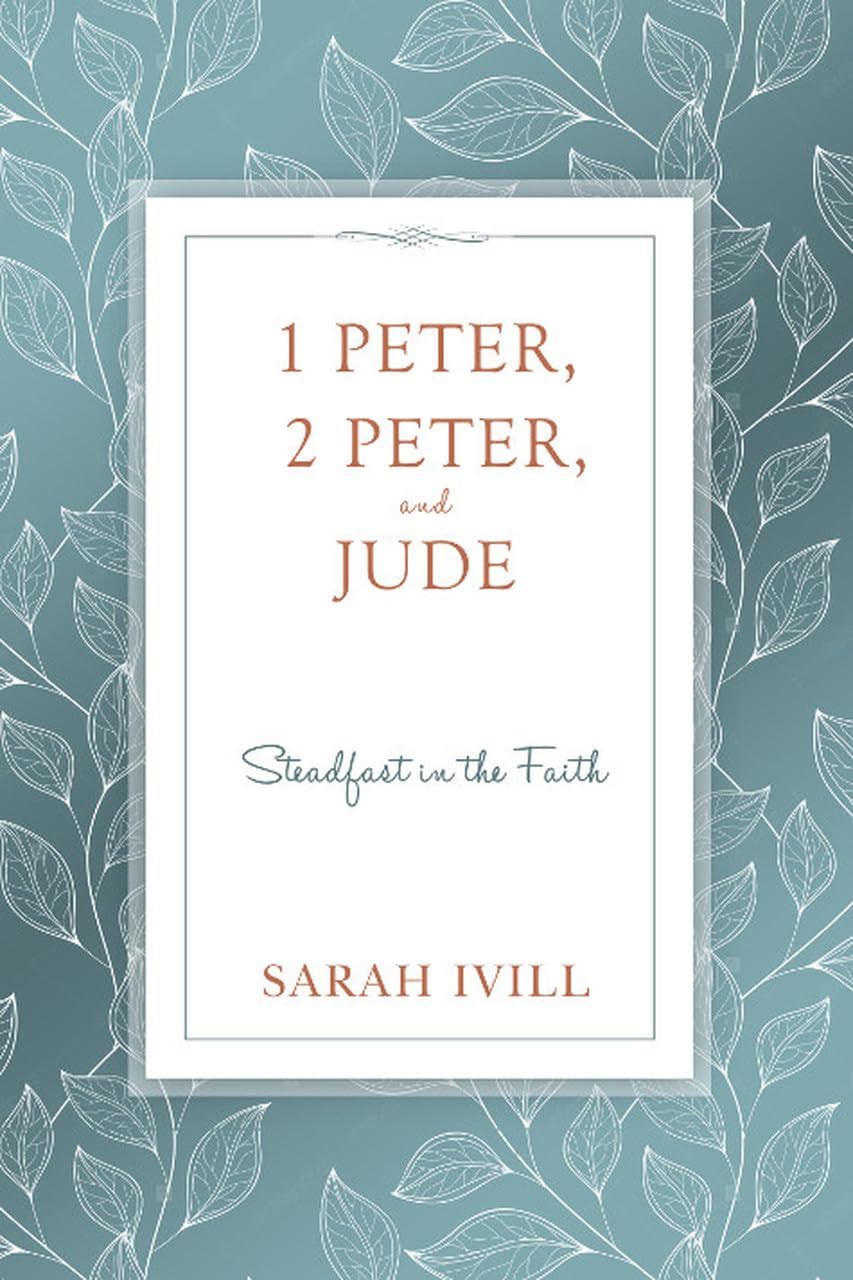 1 Peter, 2 Peter, and Jude: Steadfast in the Faith (Bible Study),Used
