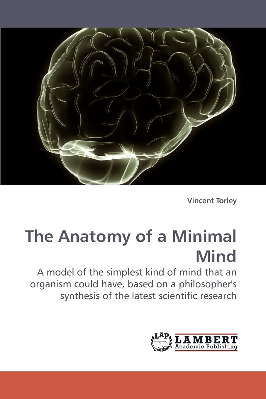 The Anatomy of a Minimal Mind: A model of the simplest kind of mind that an organism could have, based on a philosopher's synthe,Used