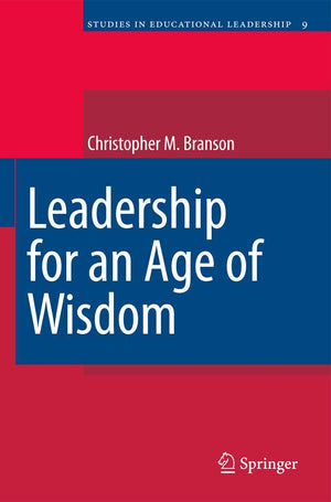 Leadership for an Age of Wisdom (Studies in Educational Leadership, 9),Used