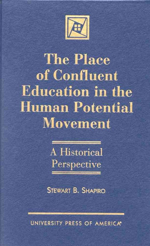 The Place of Confluent Education in the Human Potential Movement: A Historical Perspective,New