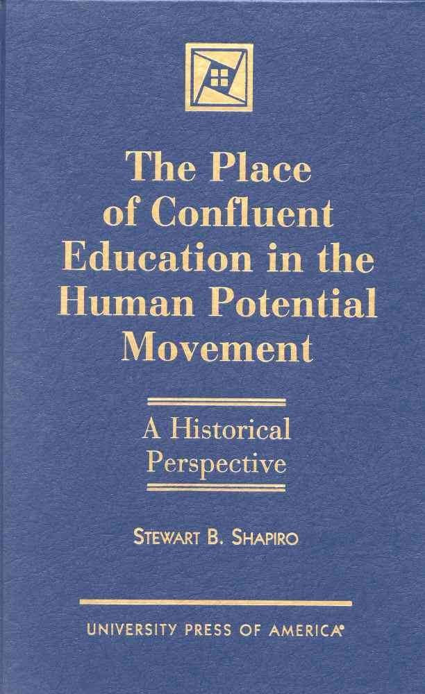 The Place of Confluent Education in the Human Potential Movement: A Historical Perspective,New