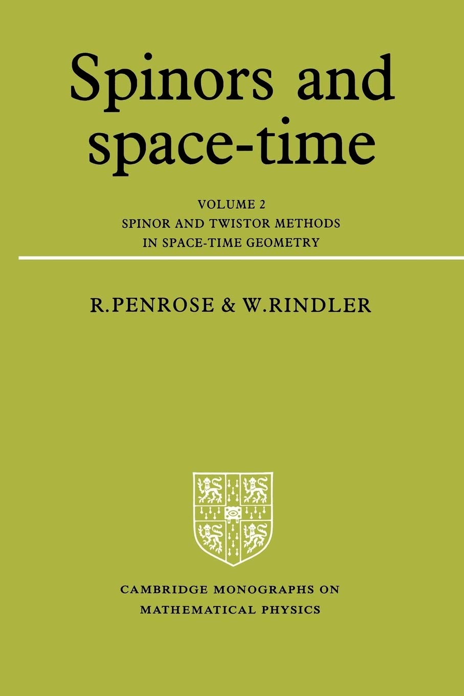 Spinors And Spacetime: Volume 2, Spinor And Twistor Methods In Spacetime Geometry (Cambridge Monographs On Mathematical Physic
