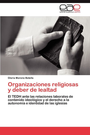 Organizaciones religiosas y deber de lealtad: El TEDH ante las relaciones laborales de contenido ideolgico y el derecho a la a,Used