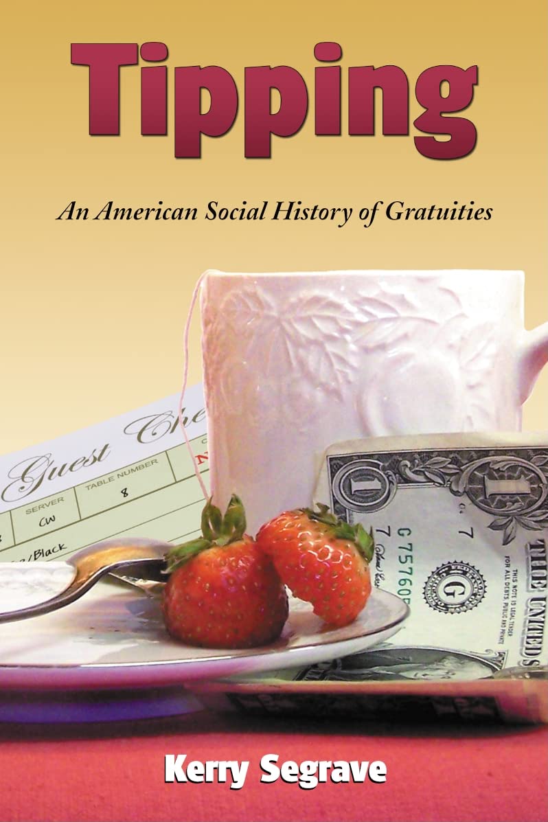 Tipping: An American Social History Of Gratuities,Used