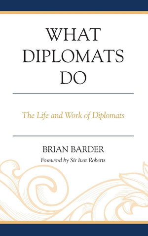 What Diplomats Do: The Life and Work of Diplomats,Used