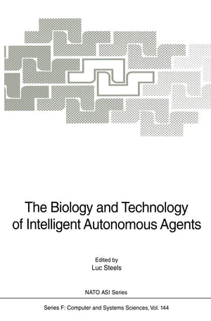 The Biology and Technology of Intelligent Autonomous Agents (NATO ASI Subseries F:, 144),Used