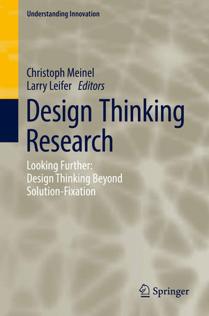 Design Thinking Research: Looking Further: Design Thinking Beyond SolutionFixation (Understanding Innovation),Used