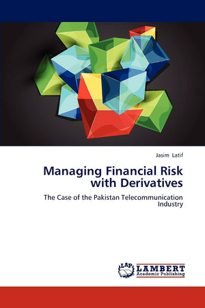 Managing Financial Risk with Derivatives: The Case of the Pakistan Telecommunication Industry,Used