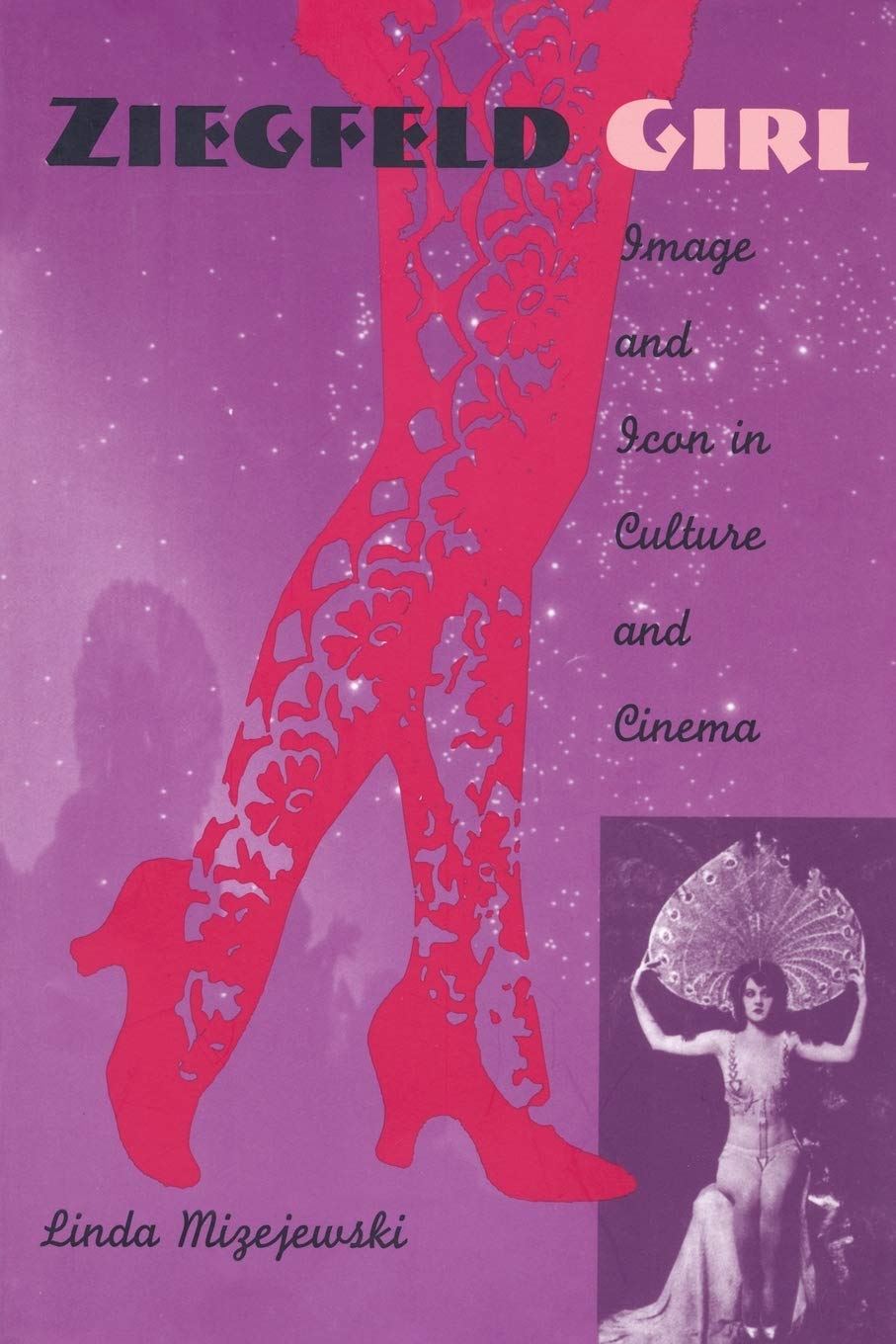 Ziegfeld Girl: Image and Icon in Culture and Cinema,Used