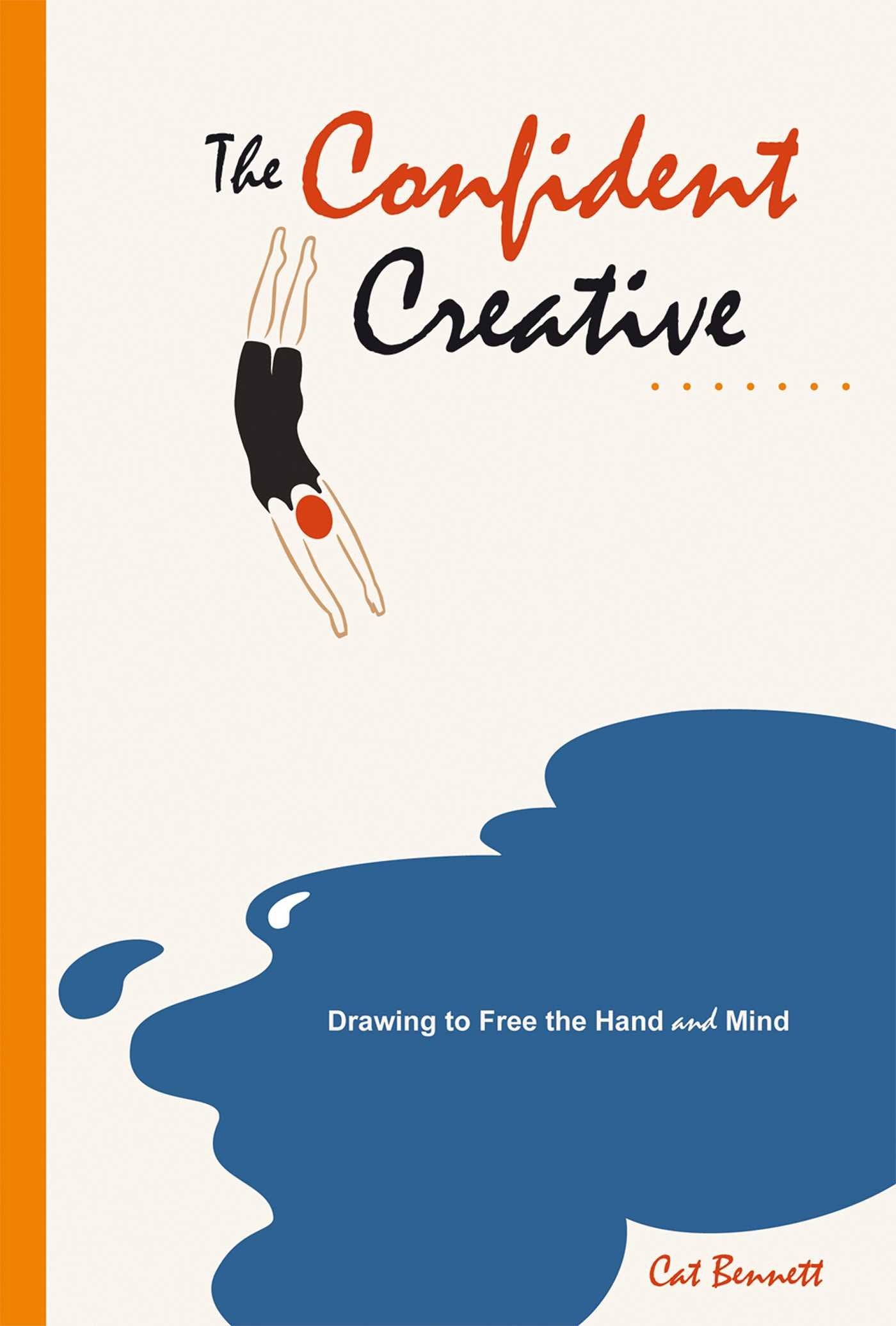 The Confident Creative: Drawing to Free the Hand and Mind,New