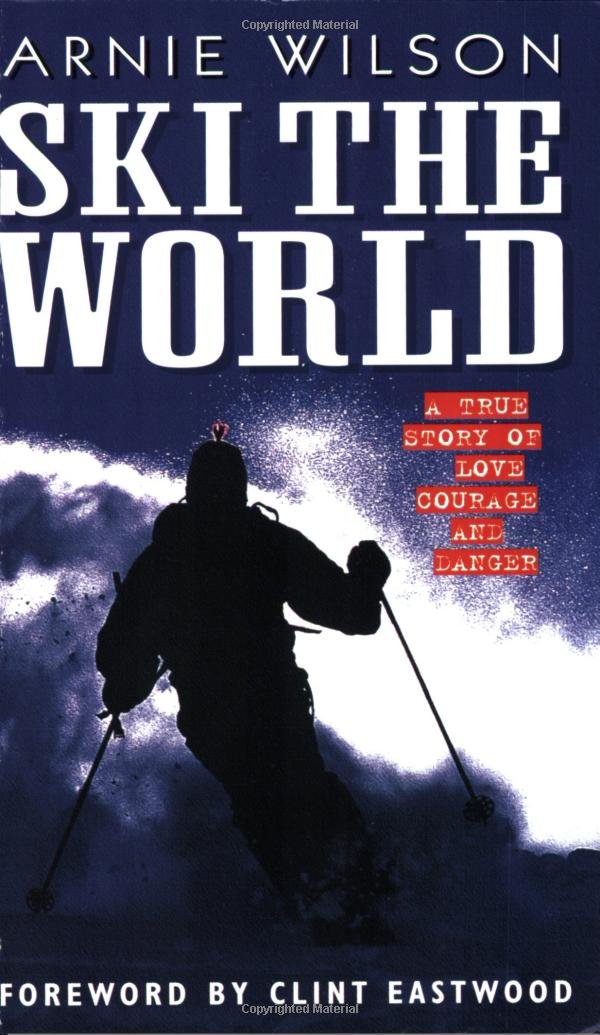 Ski The World: A True Story Of Love, Courage And Danger,Used