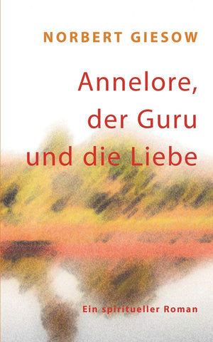Annelore, der Guru und die Liebe (German Edition),Used