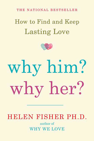 Why Him? Why Her?: How To Find And Keep Lasting Love