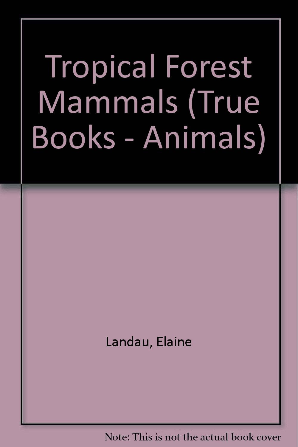 Tropical Forest Mammals (True Books: Animals),Used
