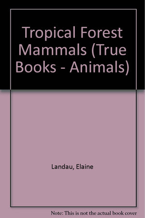 Tropical Forest Mammals (True Books: Animals),Used