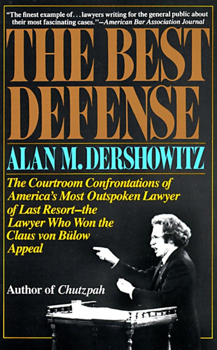 The Best Defense: The Courtroom Confrontations of America's Most Outspoken Lawyer of Last Resort the Lawyer Who Won the Claus ,Used