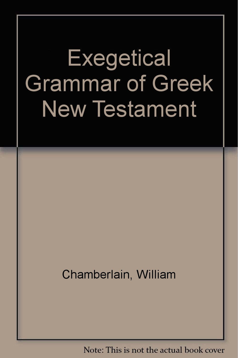 Exegetical Grammar Of Greek New Testament,New