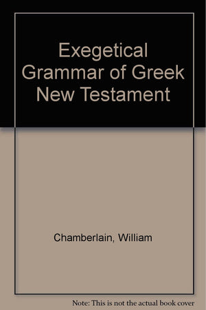 Exegetical Grammar Of Greek New Testament,New