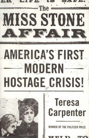The Miss Stone Affair: America's First Modern Hostage Crisis,Used