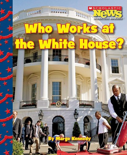 Who Works at the White House? (Scholastic News Nonfiction Readers: Let's Visit the White House (Hardcover)),Used