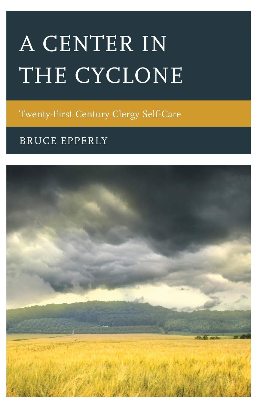A Center in the Cyclone: Twentyfirst Century Clergy SelfCare,Used