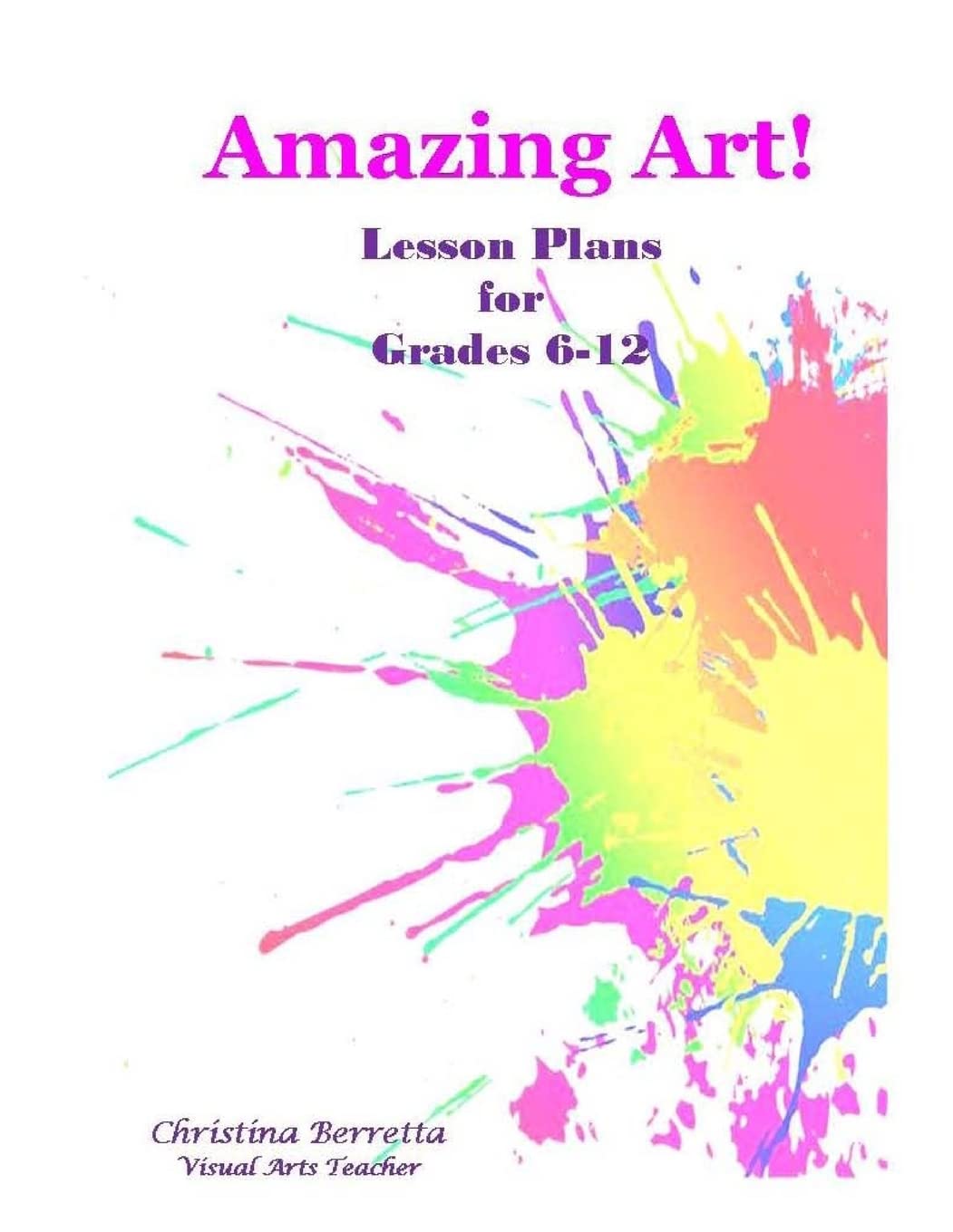 Amazing Art! Lesson Plans For Grades 612