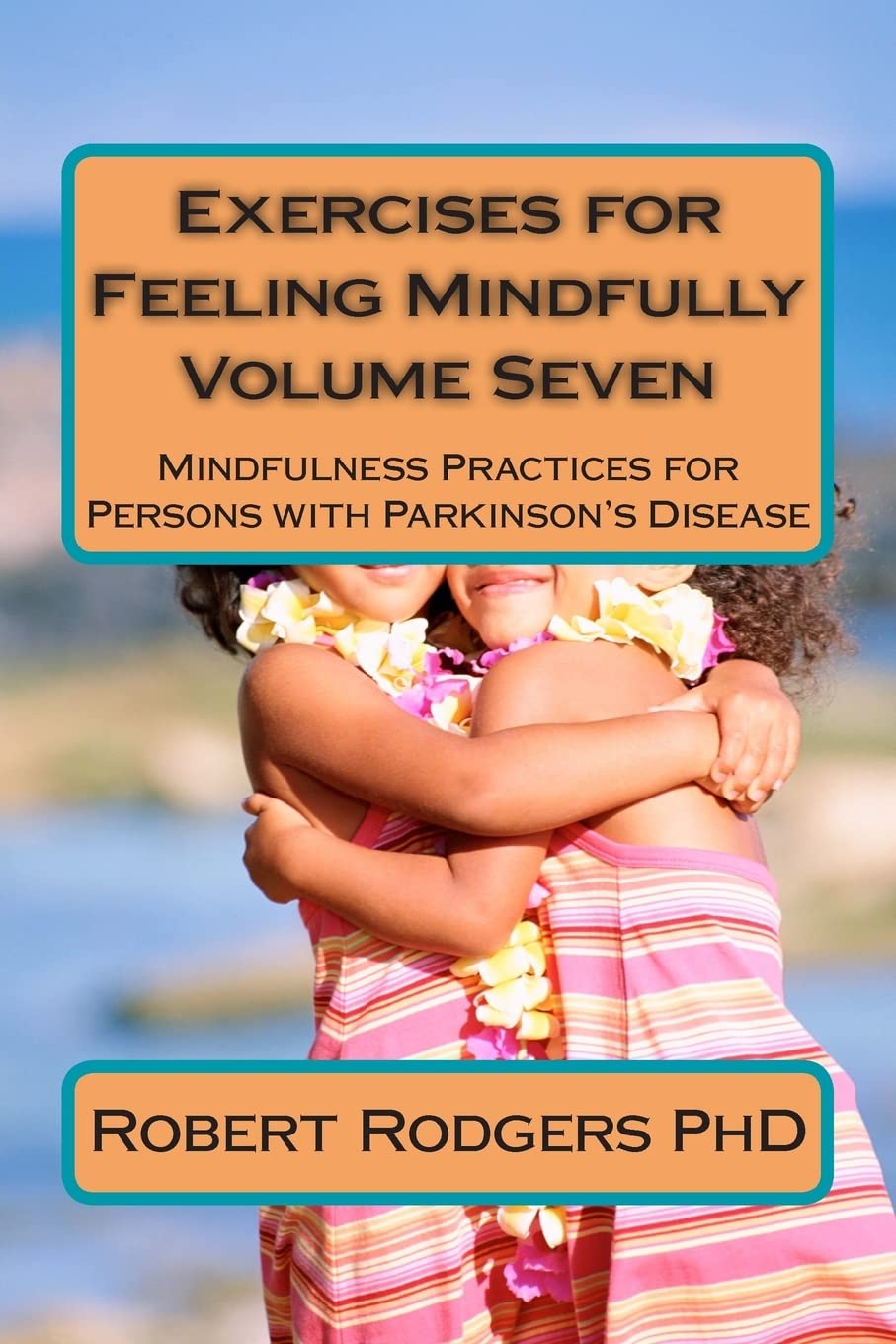 Exercises for Feeling Mindfully: Mindfulness Practices for Persons with Parkinson's Disease (Parkinsons Recovery Mindfulness Ser,Used