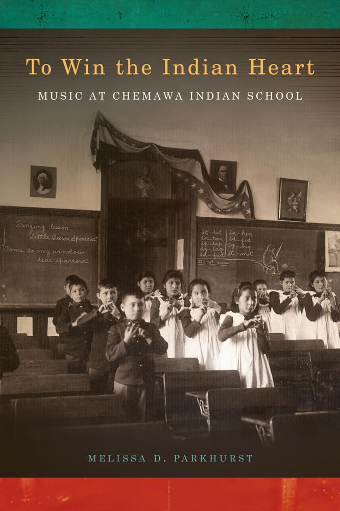 To Win the Indian Heart: Music at Chemawa Indian School (First Peoples: New Directions in Indigenous Studies),Used