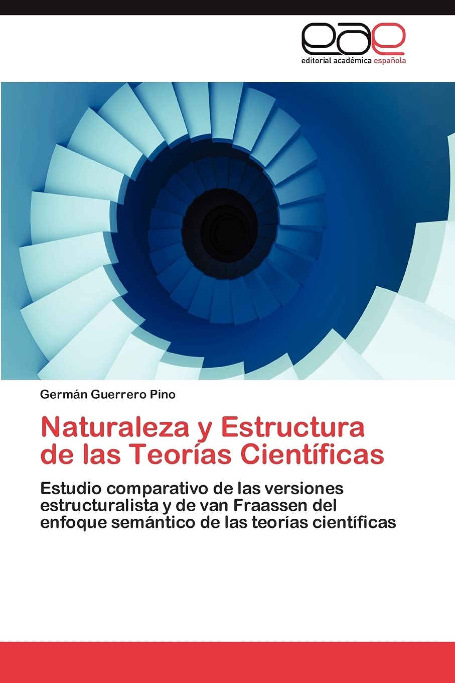 Naturaleza y Estructura de las Teoras Cientficas: Estudio comparativo de las versiones estructuralista y de van Fraassen del,Used