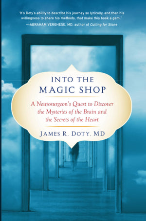 Into The Magic Shop: A Neurosurgeon'S Quest To Discover The Mysteries Of The Brain And The Secrets Ofthe Heart,Used