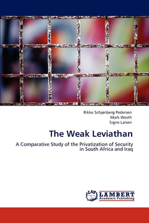 The Weak Leviathan: A Comparative Study of the Privatization of Security in South Africa and Iraq,Used
