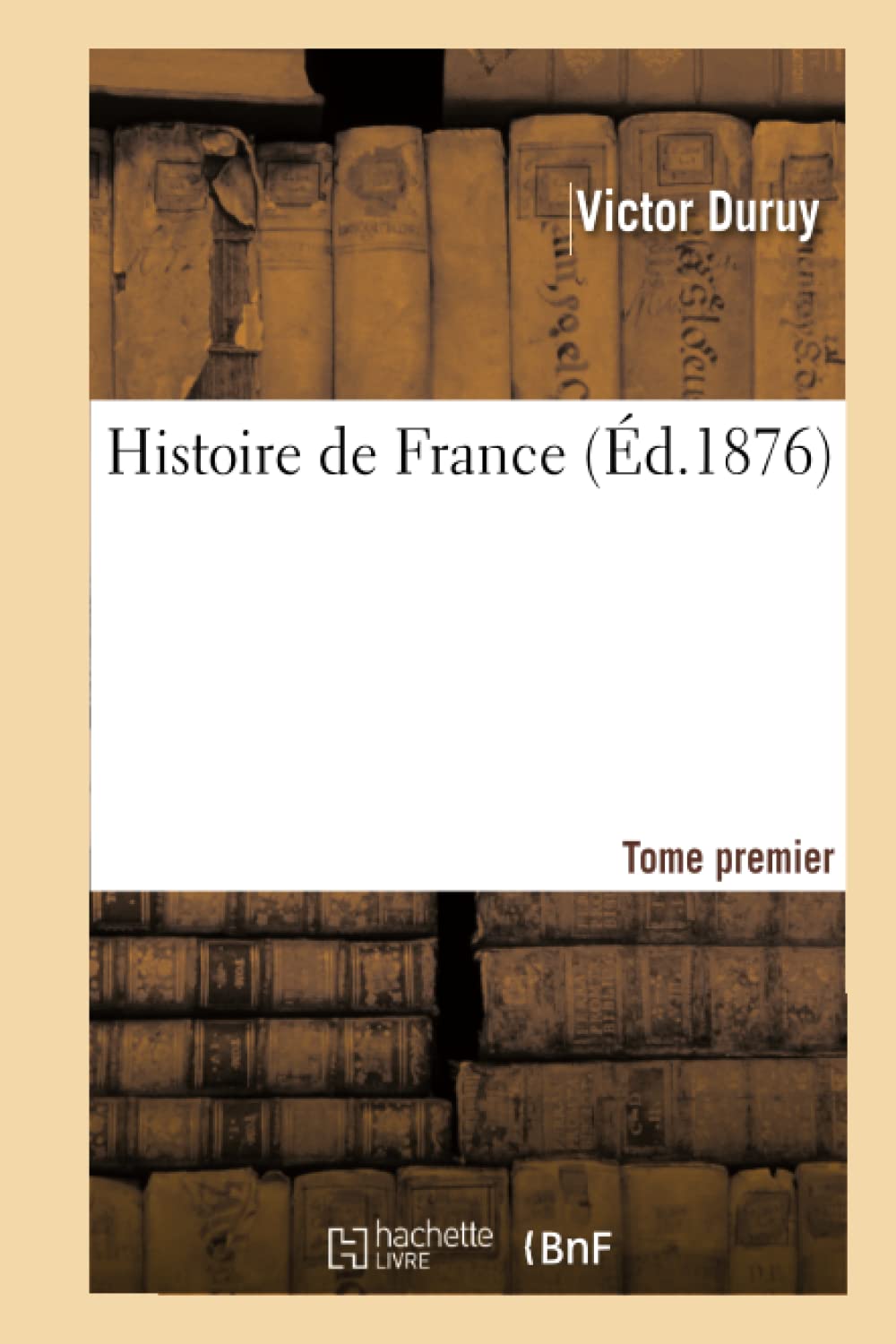 Histoire De France. Tome Premier (D.1876) (French Edition),New