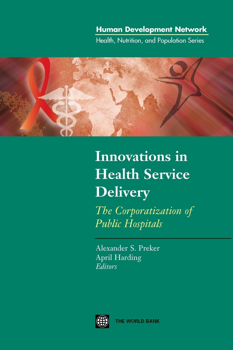 Innovations In Health Service Delivery: The Corporatization Of Public Hospitals (Health, Nutrition, And Population Series),Used