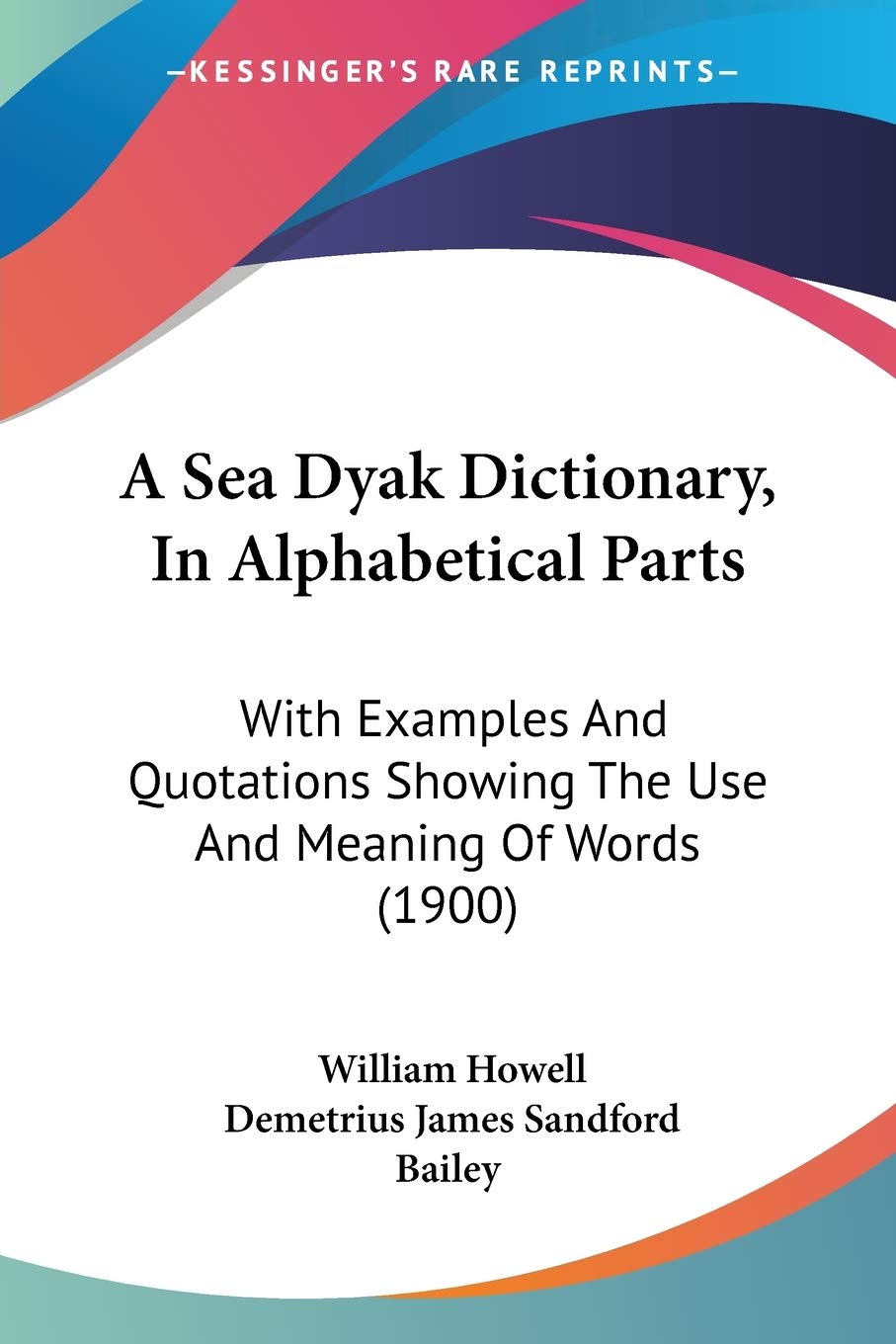 A Sea Dyak Dictionary, In Alphabetical Parts: With Examples And Quotations Showing The Use And Meaning Of Words (1900),Used